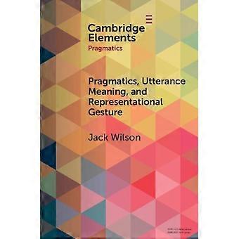 Pragmatiske ytringers betydning og representasjonsgest - Jack Wilson - Paperback - en bok