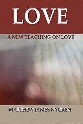 Love: A New Teaching On Love