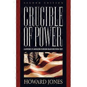 Crucible Of Power A History Of American Foreign Relations From 1897 - Howard Jones - Paperback - English Book - History
