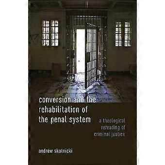 Conversion And The Rehabilitation Of The Penal System A Theological Rereading Of - Andrew Skotnicki - Hardcover - en Book