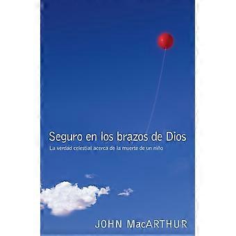 The Seguro En Los Brazos De Dios La Verdad Celestial Acerca De La Muerte De Un N - John MacArthur - Paperback - en Book