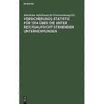 Versicherungs-statistik Fr 1914 Ber Die Unter Reichsaufsicht Stehenden Unternehm - De Gruyter - Hardcover - German Book - History