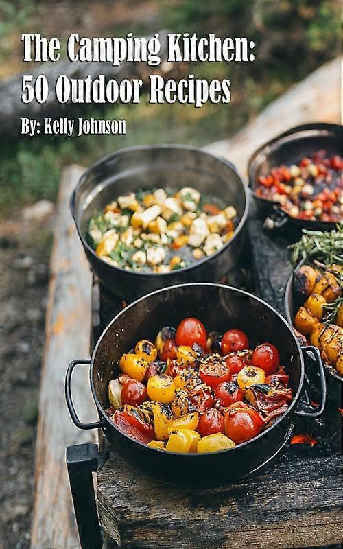 The Camping Kitchen 50 Outdoor Recipes