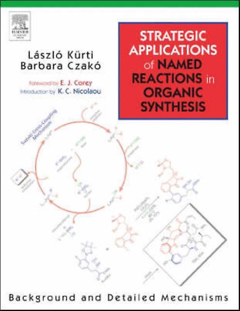 Strategic Applications Of Named Reactions In Organic Synthesis - Czako & Barbara & TX & USA - nidottu, Englanti, 2018