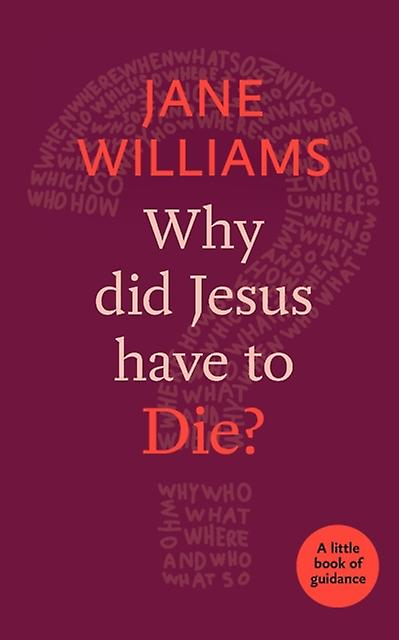 Why Did Jesus Have To Die by Dr Jane Williams Paperback Book