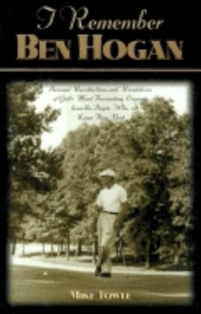 I Remember Ben Hogan by Mike Towle Paperback