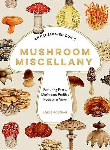 Mushroom Miscellany by Adele Nozedar Paperback Book