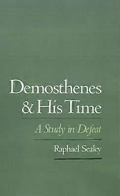 Demosthenes and His Time