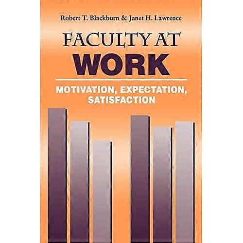Faculty at Work: Motivation, Expectation, Satisfaction