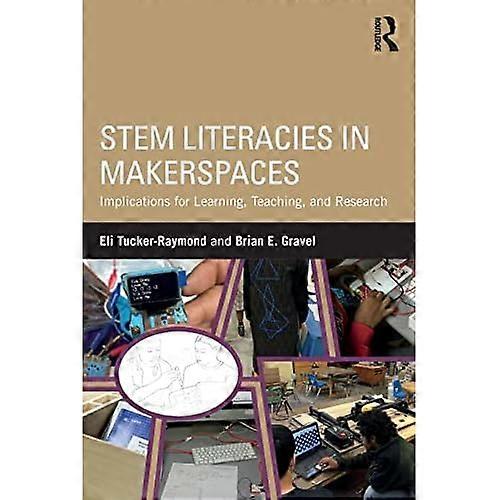 Stem Literacies in Makerspaces: Implications for Learning, Teaching, and Research