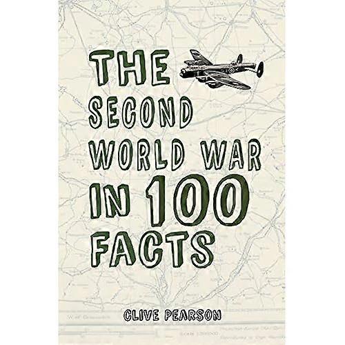 The Second World War in 100 Facts