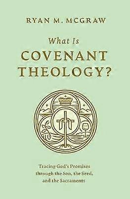 What Is Covenant Theology?
