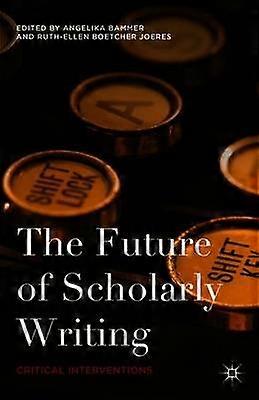 The Future of Scholarly Writing