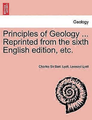 Principles of Geology  Reprinted from the sixth English edition etc