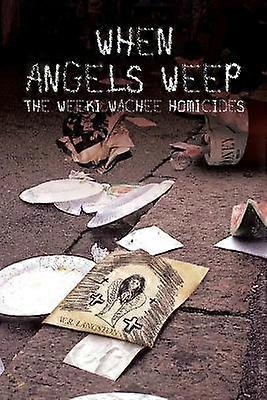 When Angels Weep The Weeki Wachee Homicides