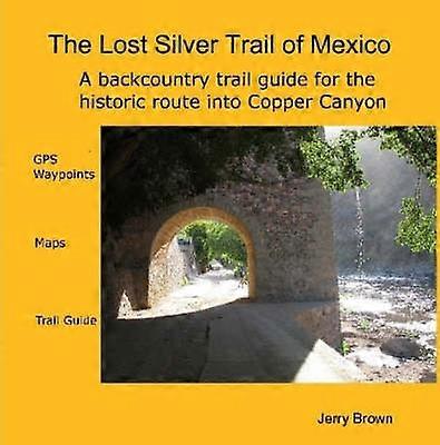 The Lost Silver Trail of Mexico