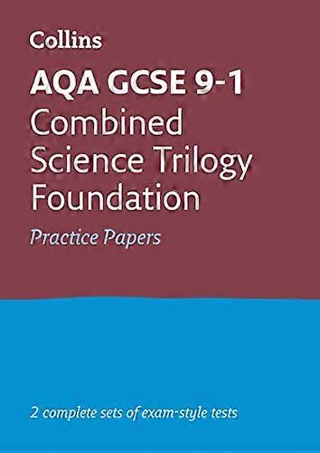AQA GCSE 9 1 Combined Science Foundation Practice Papers: Ideal for the 2024 and 2025 exams (Collins GCSE Grade 9 1 Revision)