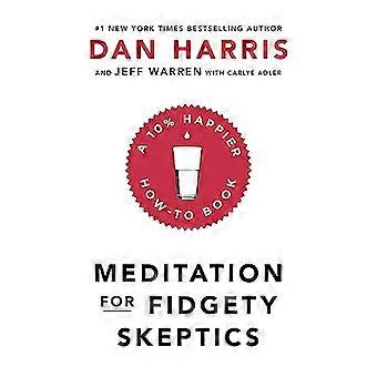 Meditation For Fidgety Skeptics A 10% Happier How To Book
