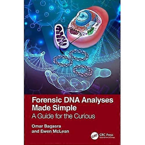 Forensic D N A Analyses Made Simple : a Guide for the Curious