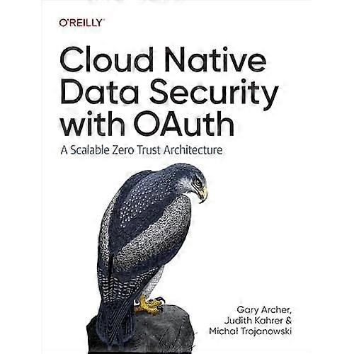 Cloud Native Data Security with Oauth : a Scalable Zero Trust Architecture
