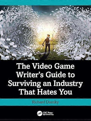 The Video Game Writers Guide To Surviving An Industry That Hates You by Richard Dansky Paperback