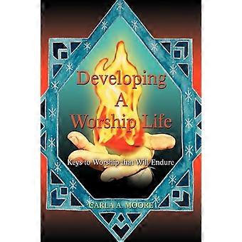 Developing A Worship Life Keys To Worship That Will Endure - Carla A. Moore - Hardcover - en Book