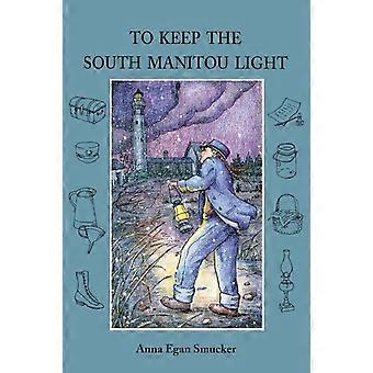 To Keep The South Manitou Light - Anna Egan Smucker - Paperback - en Book