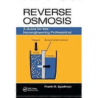 Reverse Osmosis A Guide For The Nonengineering Professional - Frank R. Spellman