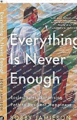 Everything Is Never Enough