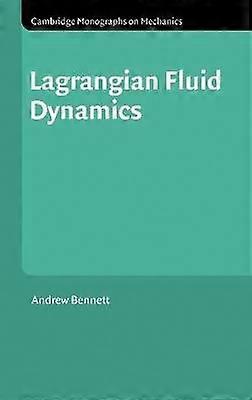 Lagrangian Fluid Dynamics Cambridge Monographs on Mechanics