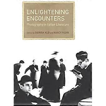 Verhelderend Encounters: Fotografie in Italiaanse literatuur (Toronto Italiaanse Studies)