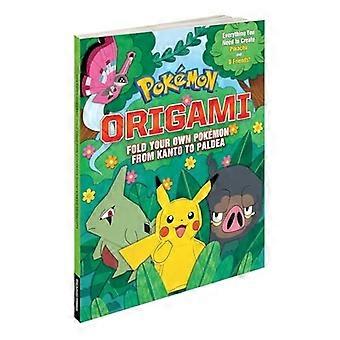 Pokemon Origami: Falte dein eigenes Pokémon von Kanto zu Paldea: Ein Pokémon aus jeder Region!