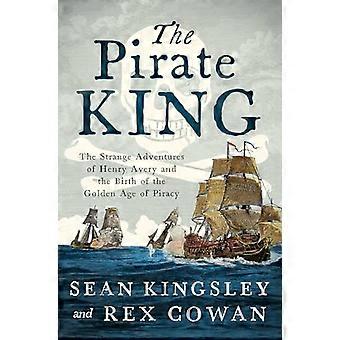 Piratkongen: Henry Averys mærkelige eventyr og fødslen af pirateriets guldalder
