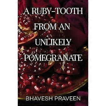 A Ruby-Tooth from an Unlikely Pomegranate