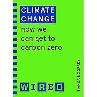Klimawandel (WIRED - Leitfäden): Wie wir - zu Kohlenstoff-Null - kommen können
