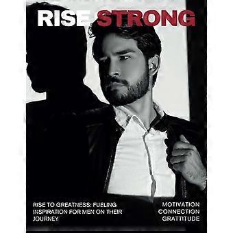 Rise Strong – Der Leitfaden für Männer zu emotionaler Resilienz und persönlichem Wachstum: Authentische Stärke entwickeln: Den Weg zu Sinn, Selbstvertrauen und bedeutungsvollen Beziehungen entdecken