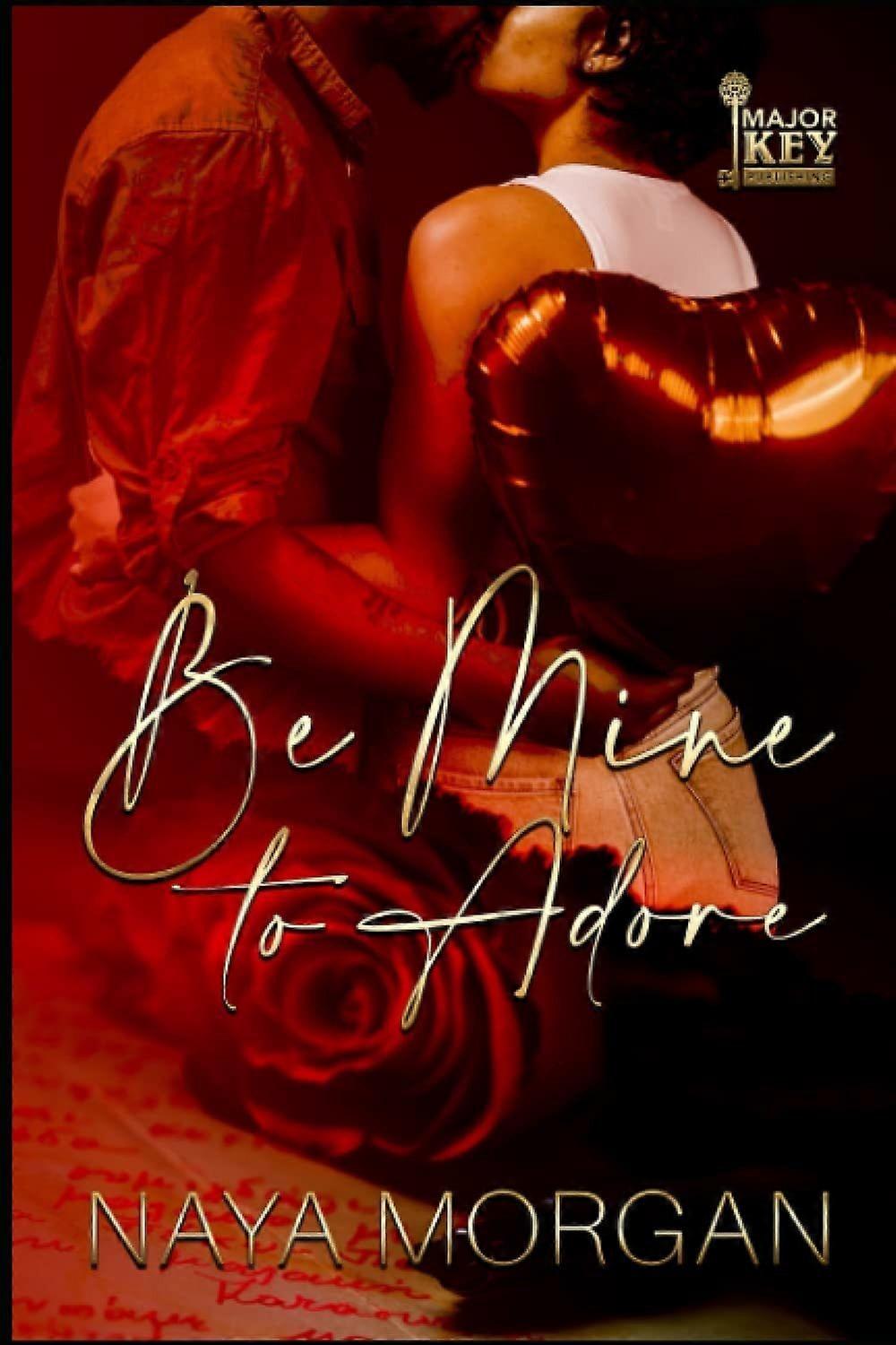 Be mine to adore
