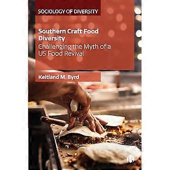 Southern Craft Food Diversity Challenging the Myth of a US Food Revival