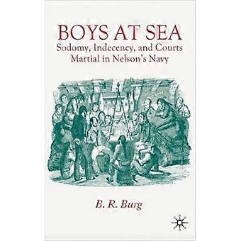 Rapazes no Mar: Sodomia, Indecência e Tribunais Marciais na Marinha de Nelson - B. R. Burg - Capa Dura - Livro em Inglês - História
