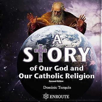 A Story Of Our God And Our Catholic Religion - Dominic Tarquin - Paperback - en Book