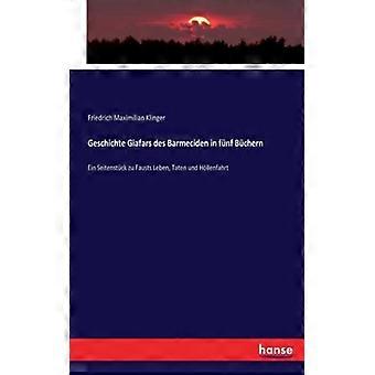 Geschichte Giafars Des Barmeciden In Fnf Bchernein Seitenstck Zu Fausts Leben - Friedrich Maximilian Klinger - Paperback - English Book - History