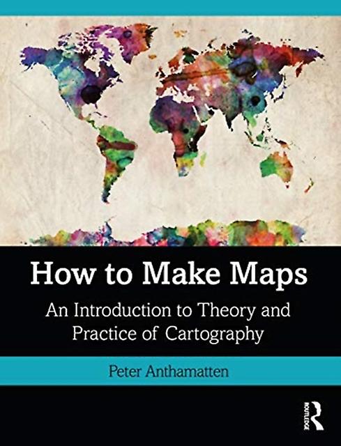How To Make Maps - Peter Anthamatten - Paperback - English Book - Human geography