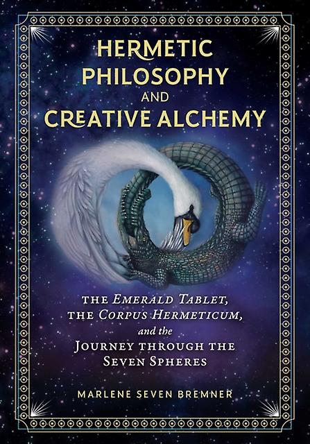 Hermetic Philosophy And Creative Alchemy - Marlene Seven Bremner