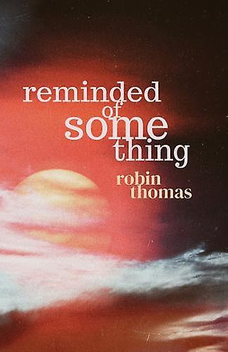 Reminded Of Something - Robin Thomas