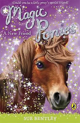 Magic Ponies A New Friend by Sue Bentley Paperback Book