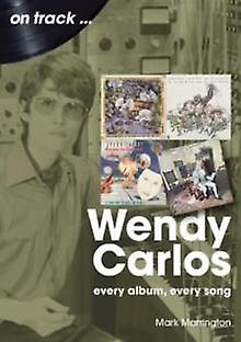 Wendy Carlos On Track by Mark Marrington Paperback