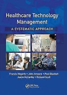 Healthcare Technology Management - A Systematic Approach