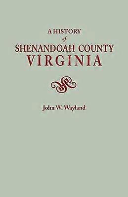 A History of Shenandoah County Virginia Second Augmented Edition 1969