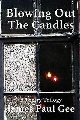 Blowing Out the Candles A Poetry Trilogy