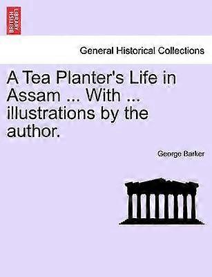 A Tea Planter's Life in Assam  With  illustrations by the author